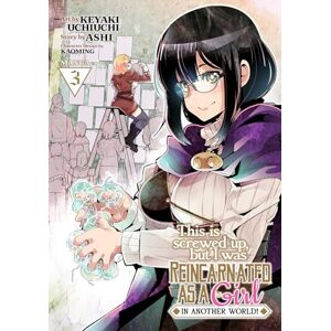 Ashi This Is Screwed up, but I Was Reincarnated as a GIRL in Another World! (Manga) Vol. 3 Ashi This Is Screwed up, but I Was Reincarnated as a GIRL in Another World! (Manga) Vol. 3