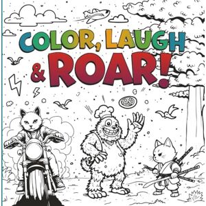 Sierra, Valentina COLOR, LAUGH AND ROAR!: Funny Animal Adventures Coloring Book for Kids Aged 6 10/ 8x8 Format / Bold, Easy-To-Color Lines/ Animals, Dinos and Cool Creatures in Wacky Scenes Sierra, Valentina COLOR, LAUGH AND ROAR!: Funny Animal Adventures Coloring Book for Kids Aged 6 10/ 8x8 Format / Bold, Easy-To-Color Lines/ Animals, Dinos and Cool Creatures in Wacky Scenes