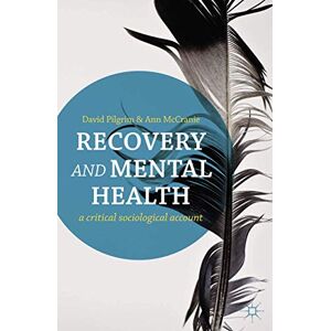 Pilgrim, David Recovery and Mental Health: A Critical Sociological Account Pilgrim, David Recovery and Mental Health: A Critical Sociological Account