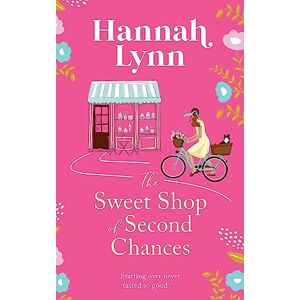 Lynn, Hannah The Sweet Shop of Second Chances: The perfectly sweet, feel-good, romantic read from Hannah Lynn (The Holly Berry Sweet Shop Series, 1) Lynn, Hannah The Sweet Shop of Second Chances: The perfectly sweet, feel-good, romantic read from Hannah Lynn (The Holly Berry Sweet Shop Series, 1)