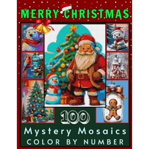 SCHROEDER, HERBERT 100 Mystery Mosaic Color by Number: Christmas Coloring Book for Adults & Teens – Relaxing Holiday Puzzles with Santa, Trees, Snowflakes & Festive Winter Designs (Merry Christmas) SCHROEDER, HERBERT 100 Mystery Mosaic Color by Number: Christmas Coloring Book for Adults & Teens – Relaxing Holiday Puzzles with Santa, Trees, Snowflakes & Festive Winter Designs (Merry Christmas)