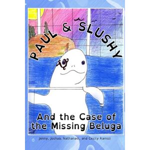 Ramsli, Jenny Paul and Slushy Detective Agency: the Mystery of the missing Beluga Whale: 1 Ramsli, Jenny Paul and Slushy Detective Agency: the Mystery of the missing Beluga Whale: 1