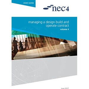 NEC4: Managing a Design Build and Operate Contract NEC4: Managing a Design Build and Operate Contract