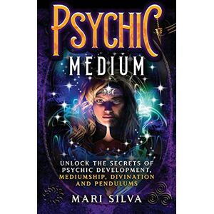 Silva Psychic Medium: Unlock the Secrets of Psychic Development, Mediumship, Divination and Pendulums Silva Psychic Medium: Unlock the Secrets of Psychic Development, Mediumship, Divination and Pendulums