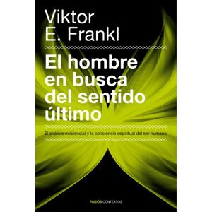 Frankl, Viktor E. El hombre en busca del sentido último: El análisis existencial y la conciencia espiritual del ser humano (Contextos) Frankl, Viktor E. El hombre en busca del sentido último: El análisis existencial y la conciencia espiritual del ser humano (Contextos)