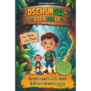 Morgenwald, Lena Dschungel-Abenteuer mit Tom und Tiko: Erstlesebuch mit Silbentrennung für Jungen ab 6 Jahren interaktiv mit Rätseln Morgenwald, Lena Dschungel-Abenteuer mit Tom und Tiko: Erstlesebuch mit Silbentrennung für Jungen ab 6 Jahren interaktiv mit Rätseln