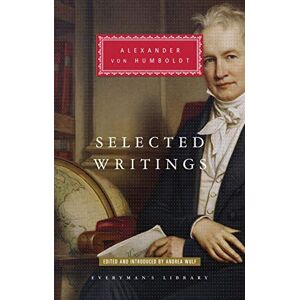 von Humboldt, Alexander Selected Writings: Alexander von Humboldt (Everyman's Library CLASSICS) von Humboldt, Alexander Selected Writings: Alexander von Humboldt (Everyman's Library CLASSICS)