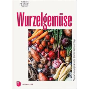 Salzwedel, Kathrin Wurzelgemüse: Vegane und vegetarische Rezepte für kalte Tage Salzwedel, Kathrin Wurzelgemüse: Vegane und vegetarische Rezepte für kalte Tage