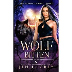 Grey, Jen l. Wolf Bitten (The Forbidden Mate Trilogy) Grey, Jen l. Wolf Bitten (The Forbidden Mate Trilogy)