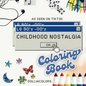 Colors, Dollia L8 90's-00's Childhood Nostalgia Coloring Book: Memory-Inducing Adult Coloring Book, Nostalgic Coloring, 90's Kid, 2000's Kid, Gen Z, Gen X, Millenial, TikTok Viral Colors, Dollia L8 90's-00's Childhood Nostalgia Coloring Book: Memory-Inducing Adult Coloring Book, Nostalgic Coloring, 90's Kid, 2000's Kid, Gen Z, Gen X, Millenial, TikTok Viral