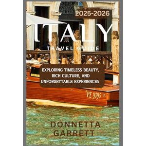 Garrett, Donnetta Italy Travel guide 2025-2026: Exploring Timeless Beauty, Rich Culture, and Unforgettable Experiences Garrett, Donnetta Italy Travel guide 2025-2026: Exploring Timeless Beauty, Rich Culture, and Unforgettable Experiences