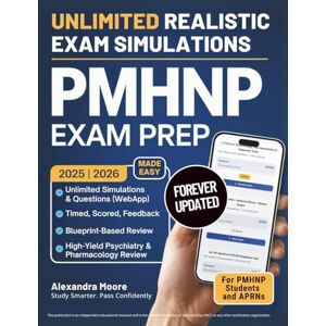 Moore, Alexandra PMHNP Certification Exam Prep with Unlimited Realistic Exam Simulations: Forever-Updated 30-Day Study System with High-Yield Psychiatry & Pharmacology ... for Exam Readiness (PrepEdge Exam Success) Moore, Alexandra PMHNP Certification Exam Prep with Unlimited Realistic Exam Simulations: Forever-Updated 30-Day Study System with High-Yield Psychiatry & Pharmacology ... for Exam Readiness (PrepEdge Exam Success)