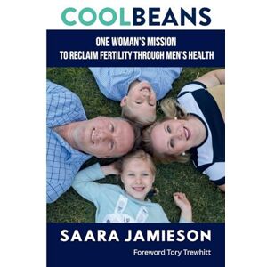 Jamieson, Saara Cool Beans: One Woman's Mission To Reclaim Fertility Through Men's Health Jamieson, Saara Cool Beans: One Woman's Mission To Reclaim Fertility Through Men's Health
