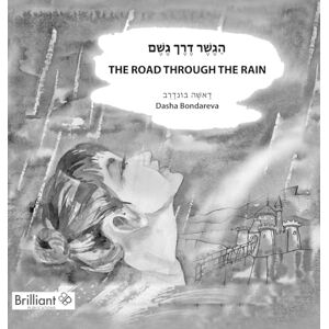 Bondareva, Dasha The Road Through the Rain: הַגֶשֶׁר דֶרֶך גֶשֶׁם Bondareva, Dasha The Road Through the Rain: הַגֶשֶׁר דֶרֶך גֶשֶׁם