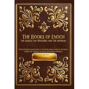Lumpkin, Joseph The Books of Enoch: The Angels, The Watchers and The Nephilim: (With Extensive Commentary on the Three Books of Enoch, the Fallen Angels, the Calendar of Enoch, and Daniel's Prophecy) Lumpkin, Joseph The Books of Enoch: The Angels, The Watchers and The Nephilim: (With Extensive Commentary on the Three Books of Enoch, the Fallen Angels, the Calendar of Enoch, and Daniel's Prophecy)