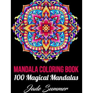 Summer, Jade Mandala Coloring Book: For Adults with 100 Magical Mandalas Summer, Jade Mandala Coloring Book: For Adults with 100 Magical Mandalas
