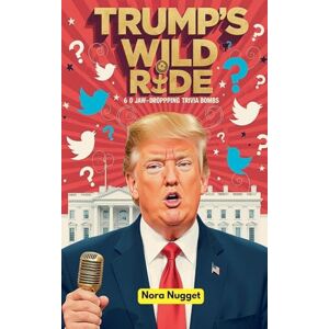 Nugget, Nora Trump's Wild Ride: 60 Jaw-Dropping Trivia Bombs Nugget, Nora Trump's Wild Ride: 60 Jaw-Dropping Trivia Bombs