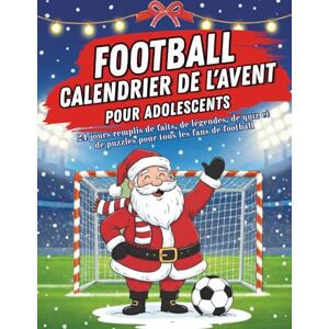 Brandt Calendrier de l'Avent Football pour Adolescents: 24 jours de faits, quiz, légendes et énigmes pour les jeunes fans Tester et approfondir ses connaissances sportives. Brandt Calendrier de l'Avent Football pour Adolescents: 24 jours de faits, quiz, légendes et énigmes pour les jeunes fans Tester et approfondir ses connaissances sportives.