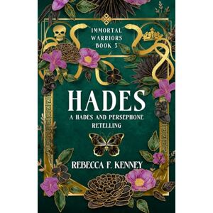 Kenney, Rebecca F. Hades: A Hades & Persephone Retelling (Standalone) (The IMMORTAL WARRIORS) Kenney, Rebecca F. Hades: A Hades & Persephone Retelling (Standalone) (The IMMORTAL WARRIORS)