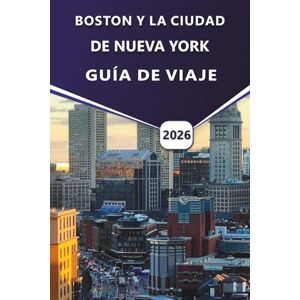 Grier, Wilma B. BOSTON Y LA CIUDAD DE NUEVA YORK GUÍA DE VIAJE 2026: Descubra las principales atracciones, playas, vibrante vida nocturna, rica historia, cocina local y consejos prácticos de viaje para los visitantes Grier, Wilma B. BOSTON Y LA CIUDAD DE NUEVA YORK GUÍA DE VIAJE 2026: Descubra las principales atracciones, playas, vibrante vida nocturna, rica historia, cocina local y consejos prácticos de viaje para los visitantes
