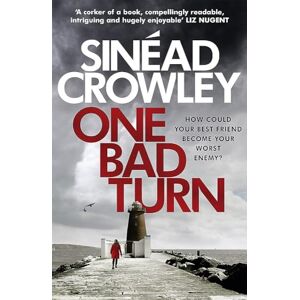 Crowley, Sinéad One Bad Turn: DS Claire Boyle 3: a gripping thriller with a jaw-dropping twist Crowley, Sinéad One Bad Turn: DS Claire Boyle 3: a gripping thriller with a jaw-dropping twist