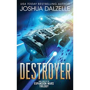 Dalzelle, Joshua Destroyer: Book Three of the Expansion Wars Trilogy: Volume 3 (Black Fleet Saga) Dalzelle, Joshua Destroyer: Book Three of the Expansion Wars Trilogy: Volume 3 (Black Fleet Saga)
