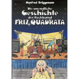 Brüggemann, Manfred Die unglaubliche Geschichte der Rockband Friz Quadrata: Comic, 80er Jahre, Nostalgie, Rockband, Musik, Brüggemann, Manfred Die unglaubliche Geschichte der Rockband Friz Quadrata: Comic, 80er Jahre, Nostalgie, Rockband, Musik,
