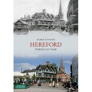 Foxton, Derek Hereford Through Time Foxton, Derek Hereford Through Time