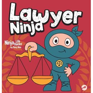 Nhin, Mary Lawyer Ninja: A Ninja Life Hacks Story About Using Words with Wisdom and Staying Calm Under Pressure: 127 Nhin, Mary Lawyer Ninja: A Ninja Life Hacks Story About Using Words with Wisdom and Staying Calm Under Pressure: 127