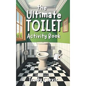 The Ultimate Toilet Activity Book - Jokes, puzzles and riddles for the bathroom & funny gag gift (Funny toilet activity books) The Ultimate Toilet Activity Book - Jokes, puzzles and riddles for the bathroom & funny gag gift (Funny toilet activity books)
