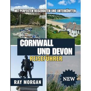 MORGAN, RAY CORNWALL UND DEVON REISEFÜHRER 2025-2026 MORGAN, RAY CORNWALL UND DEVON REISEFÜHRER 2025-2026
