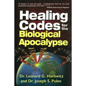 Horowitz, Leonard G. Healing Codes For The Biological Apocalypse Horowitz, Leonard G. Healing Codes For The Biological Apocalypse
