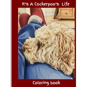 Bishop, Alison It's a Cockerpoo's life coloring book Bishop, Alison It's a Cockerpoo's life coloring book