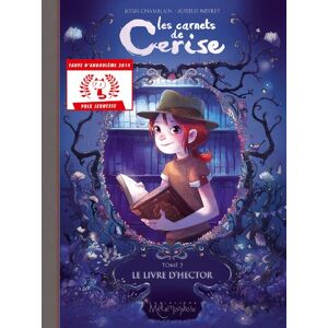 Neyret, Aurelie Les Carnets de Cerise. Tome 2: Le livre d'Hector (Prix Jeunesse 2014) Neyret, Aurelie Les Carnets de Cerise. Tome 2: Le livre d'Hector (Prix Jeunesse 2014)