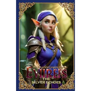Conley, Kevin Vladimare Eviirefs: The Mystical Empire: The Silver Echoes Conley, Kevin Vladimare Eviirefs: The Mystical Empire: The Silver Echoes