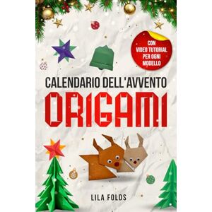Folds, Lila Calendario dell'Avvento Origami per bambini e adulti: 24 modelli di Origami per un Natale e un Avvento super creativi – Libro Origami per adulti e bambini con video tutorial per ogni modello Folds, Lila Calendario dell'Avvento Origami per bambini e adulti: 24 modelli di Origami per un Natale e un Avvento super creativi – Libro Origami per adulti e bambini con video tutorial per ogni modello