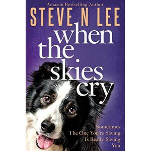 Lee When The Skies Cry: Heartwarming Dog Fiction: 2 (Books for Dog Lovers) Lee When The Skies Cry: Heartwarming Dog Fiction: 2 (Books for Dog Lovers)
