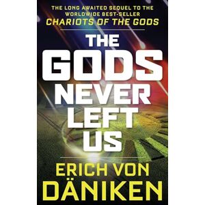 von Däniken, Erich The Gods Never Left Us: The Long Awaited Sequel to the Worldwide Best-seller Chariots of the Gods von Däniken, Erich The Gods Never Left Us: The Long Awaited Sequel to the Worldwide Best-seller Chariots of the Gods