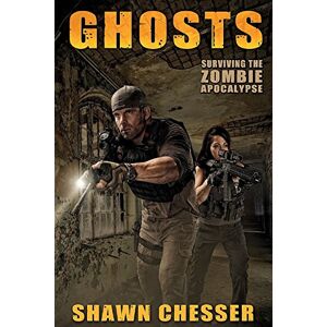 Chesser, Shawn Ghosts: Surviving the Zombie Apocalypse: Volume 8 Chesser, Shawn Ghosts: Surviving the Zombie Apocalypse: Volume 8