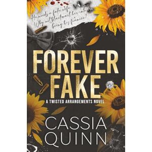 Quinn, Cassia Forever Fake: A Dark Mafia Fake Marriage Romance: A Dark Billionaire Fake Marriage Romance: 3 (Twisted Arrangements) Quinn, Cassia Forever Fake: A Dark Mafia Fake Marriage Romance: A Dark Billionaire Fake Marriage Romance: 3 (Twisted Arrangements)
