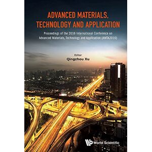 World Scientific Advanced Materials, Technology And Application Proceedings Of The 2016 International Conference (Amta2016): Proceedings of the 2016 International Conference ... Technology and Application (AMTA2016) World Scientific Advanced Materials, Technology And Application Proceedings Of The 2016 International Conference (Amta2016): Proceedings of the 2016 International Conference ... Technology and Application (AMTA2016)