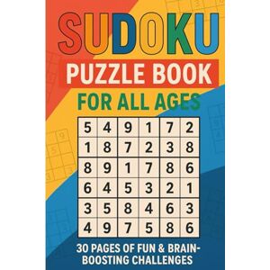Bhagat, Mr. Ritik Kumar Sudoku Puzzle Book for All Ages 30 Pages of Brain-Boosting Fun and Mind Challenge: Sharpen your mind with 30 fun-filled Sudoku puzzles! Ideal for all ... offering relaxing, screen-free entertainment. Bhagat, Mr. Ritik Kumar Sudoku Puzzle Book for All Ages 30 Pages of Brain-Boosting Fun and Mind Challenge: Sharpen your mind with 30 fun-filled Sudoku puzzles! Ideal for all ... offering relaxing, screen-free entertainment.