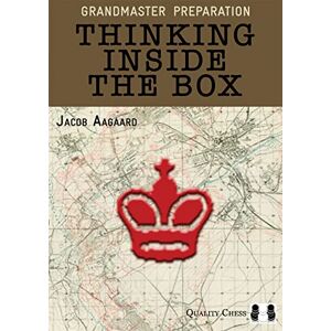 Jacob Aagaard Grandmaster Preparation – Thinking Inside the Box (Grandmaster Preparation Series) Jacob Aagaard Grandmaster Preparation – Thinking Inside the Box (Grandmaster Preparation Series)