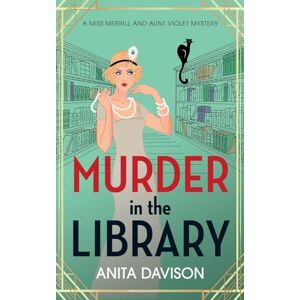 Davison, Anita Murder in the Library: A completely addictive historical cozy mystery series (Miss Merrill and Aunt Violet Mysteries, 2) Davison, Anita Murder in the Library: A completely addictive historical cozy mystery series (Miss Merrill and Aunt Violet Mysteries, 2)