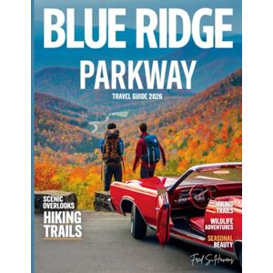 Havens, Fred S. Blueridge Parkway Travel Guide (Full-Color) 2026: Your Ultimate Journey Through Majestic Mountain Views, Scenic Hikes, Hidden Waterfalls, and Historic Landmarks. Havens, Fred S. Blueridge Parkway Travel Guide (Full-Color) 2026: Your Ultimate Journey Through Majestic Mountain Views, Scenic Hikes, Hidden Waterfalls, and Historic Landmarks.