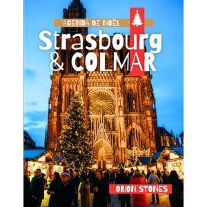 Orion Strasbourg & Colmar Agenda de Noël: Le guide « Sans voiture nécessaire » du pays des merveilles hivernal français Orion Strasbourg & Colmar Agenda de Noël: Le guide « Sans voiture nécessaire » du pays des merveilles hivernal français