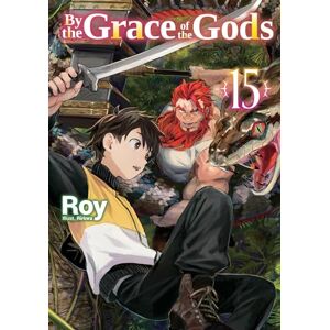 Seacord, Adam By the Grace of the Gods: Volume 15 (By the Grace of the Gods (Light Novel)) Seacord, Adam By the Grace of the Gods: Volume 15 (By the Grace of the Gods (Light Novel))