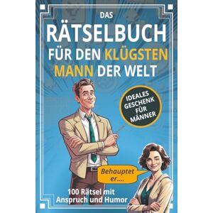 Hinz, Wolfgang Werne DAS RÄTSELBUCH für den klügsten Mann der Welt: 100 Denkaufgaben mit Anspruch und Humor Rätselbuch für Erwachsene Hinz, Wolfgang Werne DAS RÄTSELBUCH für den klügsten Mann der Welt: 100 Denkaufgaben mit Anspruch und Humor Rätselbuch für Erwachsene