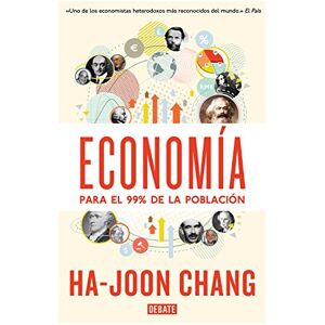 Chang, Ha-Joon Economía para el 99% de la población / Economy for 99% of the population Chang, Ha-Joon Economía para el 99% de la población / Economy for 99% of the population