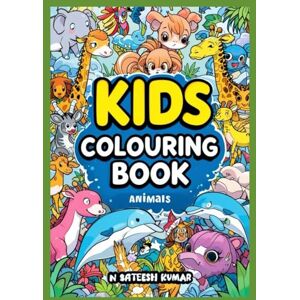 KUMAR, MR SATEESH Kids Colouring Book -: With Animals And Birds Illustrations KUMAR, MR SATEESH Kids Colouring Book -: With Animals And Birds Illustrations